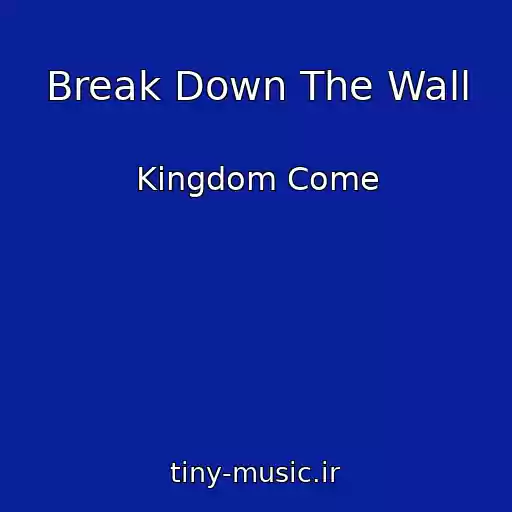 کاور آهنگ Break Down The Wall از Kingdom Come