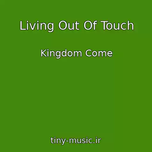 کاور آهنگ Living Out Of Touch از Kingdom Come