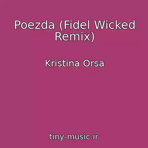 کاور آهنگ Poezda (Fidel Wicked Remix) از Kristina Orsa