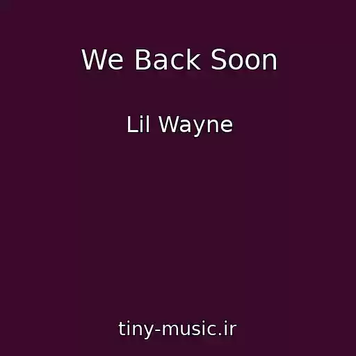 کاور آهنگ We Back Soon از Lil Wayne