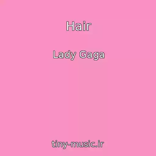 کاور آهنگ Hair از Lady Gaga