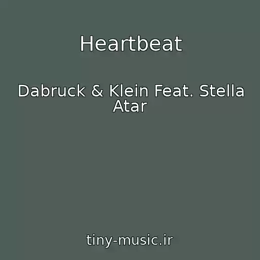 کاور آهنگ Heartbeat از Dabruck & Klein Feat. Stella Atar