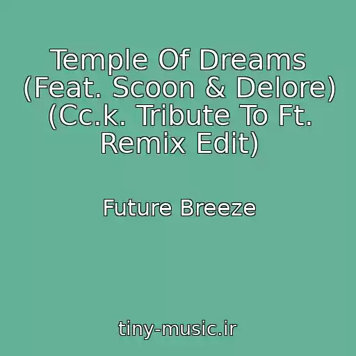 کاور آهنگ Temple Of Dreams (Feat. Scoon & Delore) (Cc.k. Tribute To Ft. Remix Edit) از Future Breeze