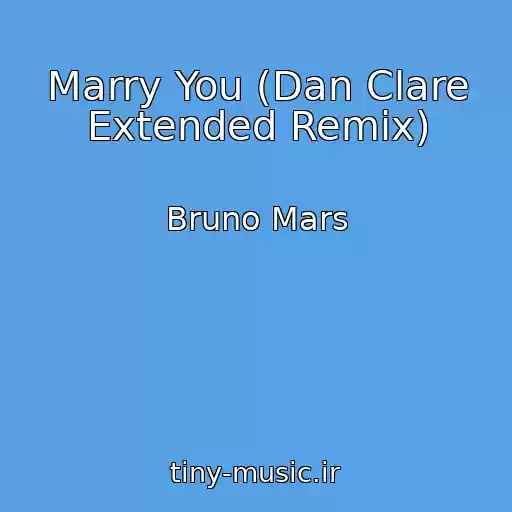 کاور آهنگ Marry You (Dan Clare Extended Remix) از Bruno Mars