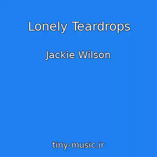 کاور آهنگ Lonely Teardrops از Jackie Wilson