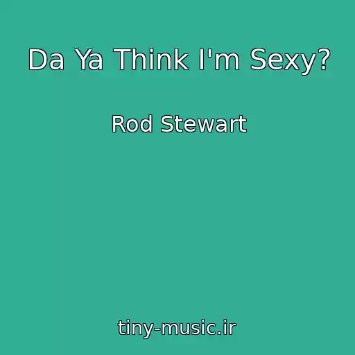 کاور آهنگ Da Ya Think I'm Sexy? از Rod Stewart