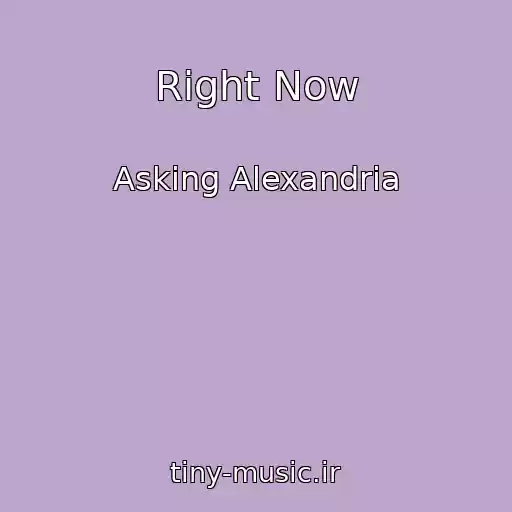 کاور آهنگ Right Now از Asking Alexandria