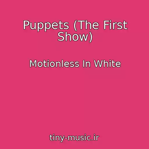 کاور آهنگ Puppets (The First Show) از Motionless In White