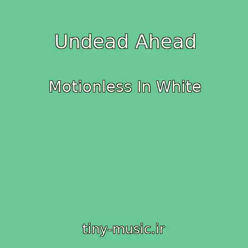 کاور آهنگ Undead Ahead از Motionless In White