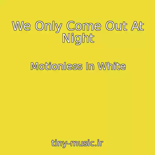 کاور آهنگ We Only Come Out At Night از Motionless In White
