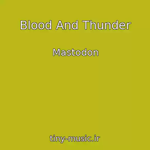 کاور آهنگ Blood And Thunder از Mastodon