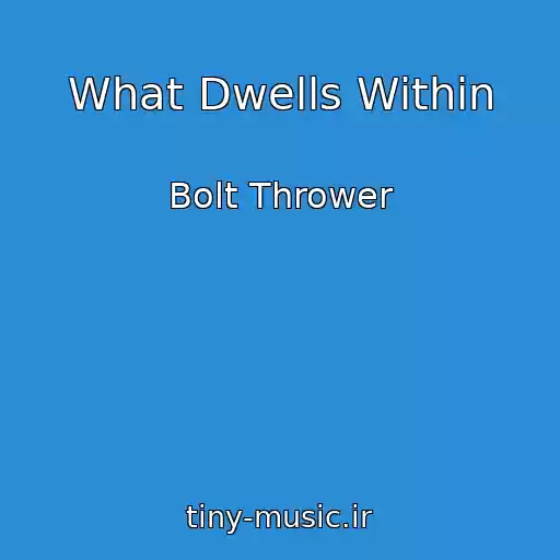 کاور آهنگ What Dwells Within از Bolt Thrower