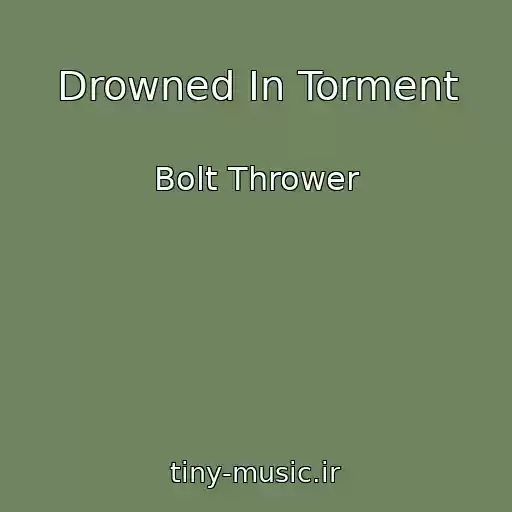 کاور آهنگ Drowned In Torment از Bolt Thrower