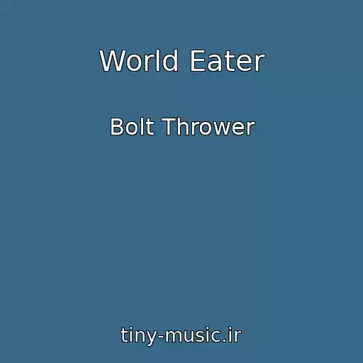 کاور آهنگ World Eater از Bolt Thrower
