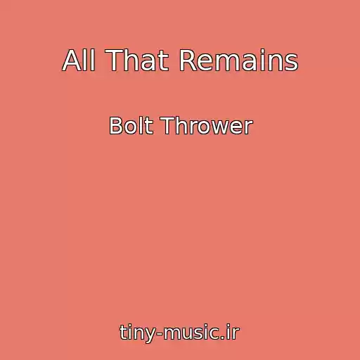 کاور آهنگ All That Remains از Bolt Thrower