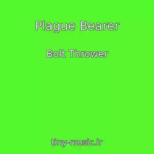 کاور آهنگ Plague Bearer از Bolt Thrower