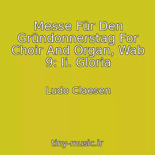 کاور آهنگ Messe Für Den Gründonnerstag For Choir And Organ, Wab 9: Ii. Gloria از Ludo Claesen