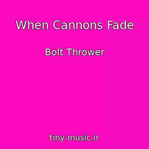 کاور آهنگ When Cannons Fade از Bolt Thrower