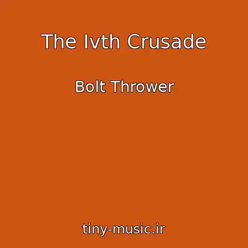 کاور آهنگ The Ivth Crusade از Bolt Thrower