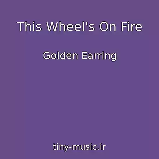 کاور آهنگ This Wheel's On Fire از Golden Earring