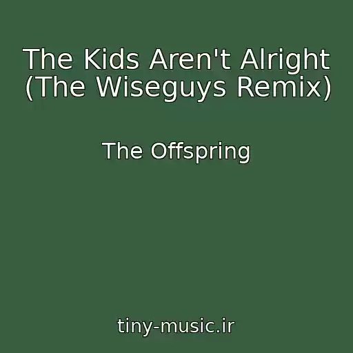 کاور آهنگ The Kids Aren't Alright (The Wiseguys Remix) از The Offspring