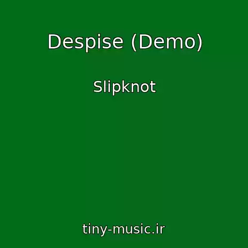 کاور آهنگ Despise (Demo) از Slipknot