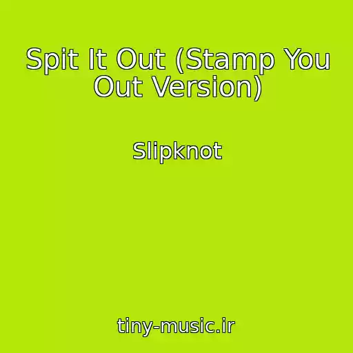 کاور آهنگ Spit It Out (Stamp You Out Version) از Slipknot