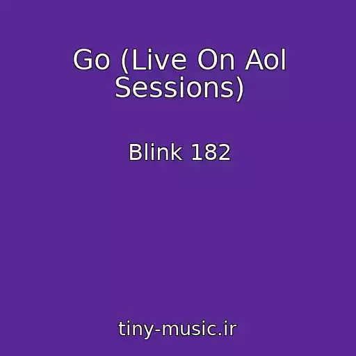 کاور آهنگ Go (Live On Aol Sessions) از Blink 182