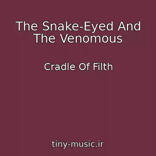 کاور آهنگ The Snake-Eyed And The Venomous از Cradle Of Filth