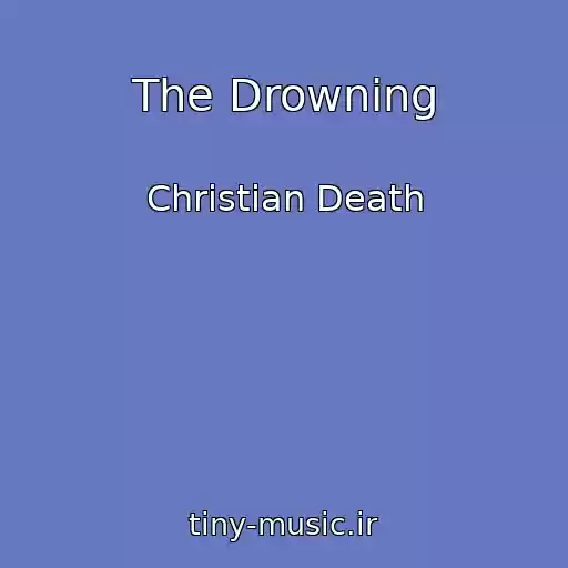 کاور آهنگ The Drowning از Christian Death