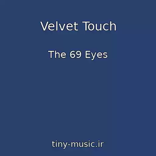 کاور آهنگ Velvet Touch از The 69 Eyes