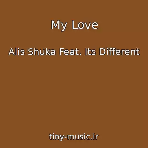 کاور آهنگ My Love از Alis Shuka Feat. Its Different