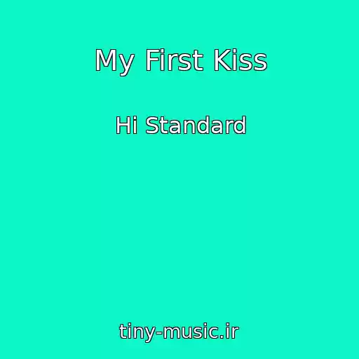 کاور آهنگ My First Kiss از Hi Standard