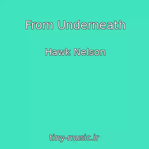کاور آهنگ From Underneath از Hawk Nelson