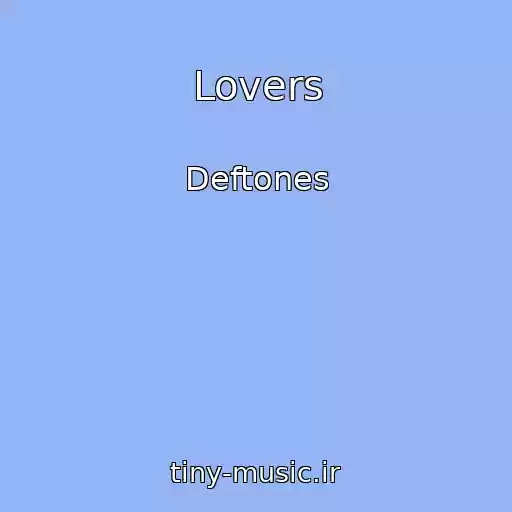 کاور آهنگ Lovers از Deftones