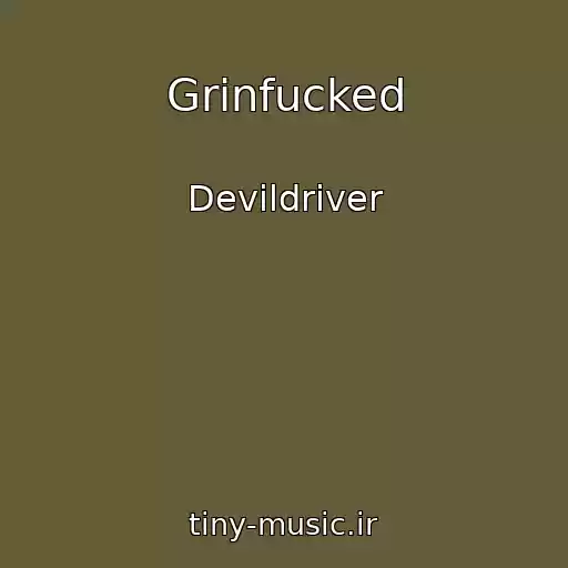 کاور آهنگ Grinfucked از Devildriver