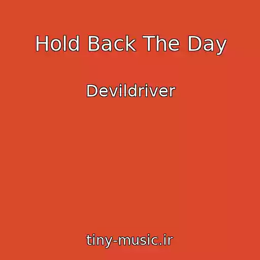 کاور آهنگ Hold Back The Day از Devildriver