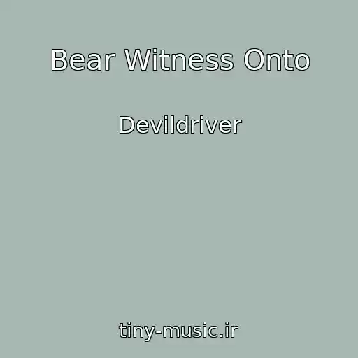 کاور آهنگ Bear Witness Onto از Devildriver