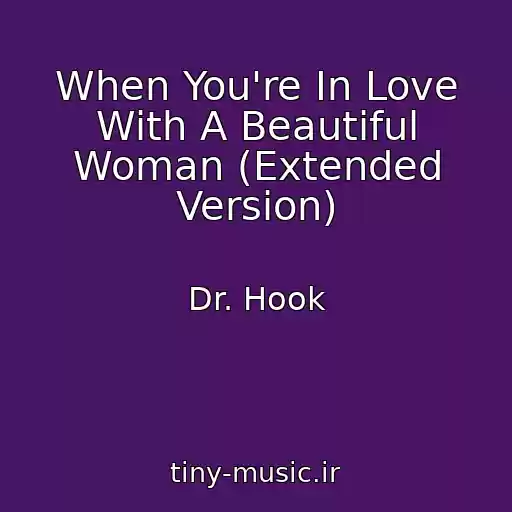 کاور آهنگ When You're In Love With A Beautiful Woman (Extended Version) از Dr. Hook