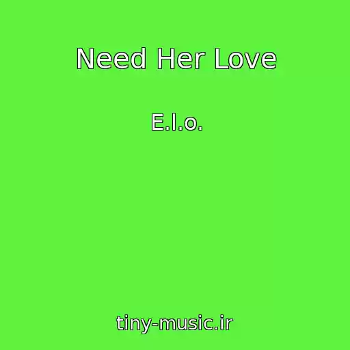 کاور آهنگ Need Her Love از E.l.o.