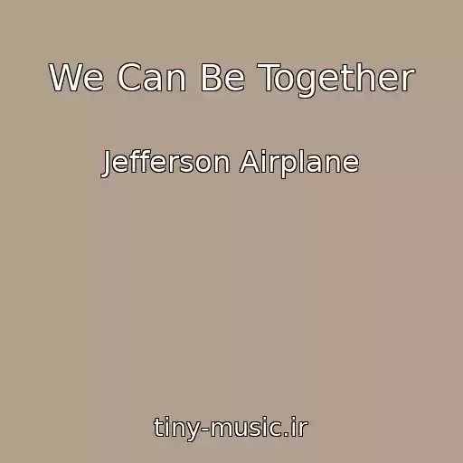 کاور آهنگ We Can Be Together از Jefferson Airplane