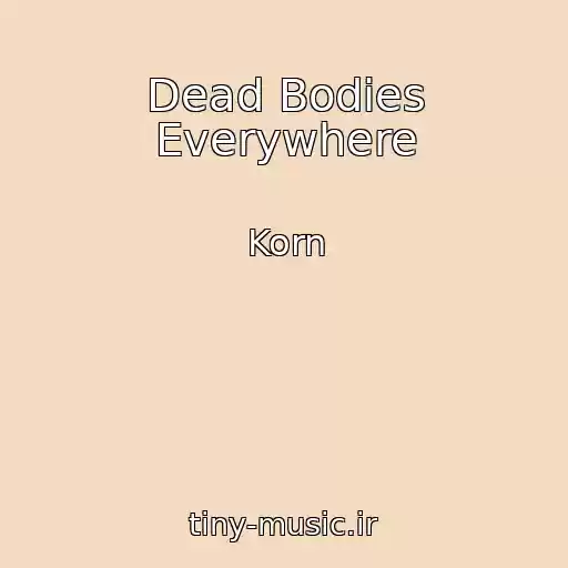 کاور آهنگ Dead Bodies Everywhere از Korn