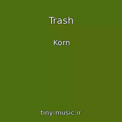 کاور آهنگ Trash از Korn