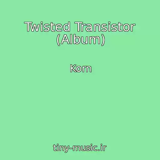 کاور آهنگ Twisted Transistor (Album) از Korn
