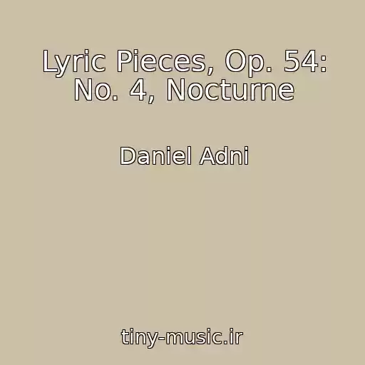 کاور آهنگ Lyric Pieces, Op. 54: No. 4, Nocturne از Daniel Adni