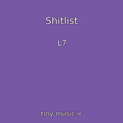 کاور آهنگ Shitlist از L7
