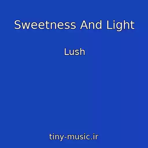 کاور آهنگ Sweetness And Light از Lush