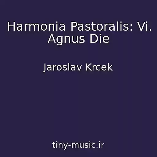 کاور آهنگ Harmonia Pastoralis: Vi. Agnus Die از Jaroslav Krcek