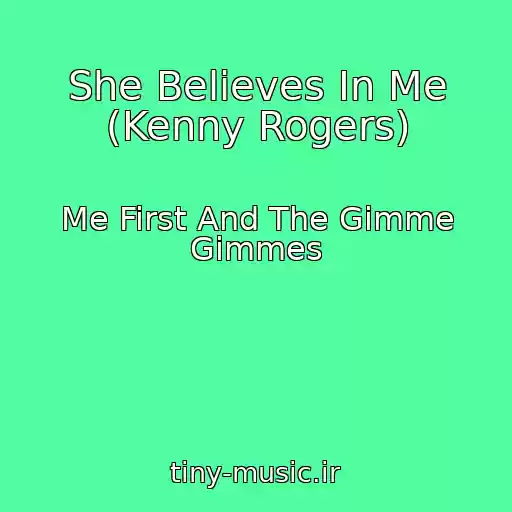 کاور آهنگ She Believes In Me (Kenny Rogers) از Me First And The Gimme Gimmes