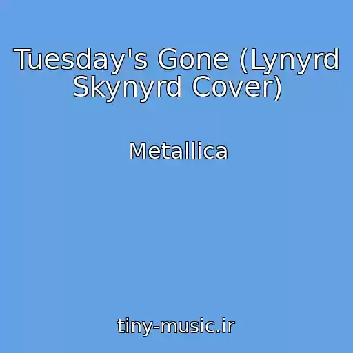 کاور آهنگ Tuesday's Gone (Lynyrd Skynyrd Cover) از Metallica